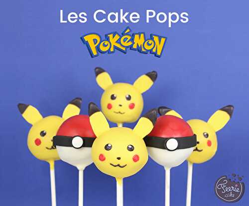 Cake pops Pokémon, le tutoriel Pika Pika - Féerie Cake