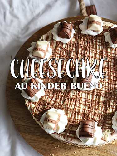 Cheesecake au Kinder Bueno sans cuisson
