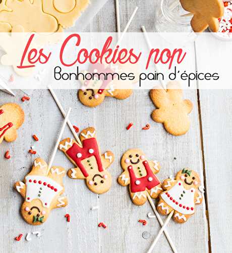 Cookies pop façon bonhomme pain d'épices - Féerie Cake Blog