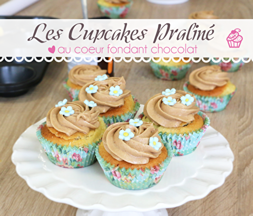 Cupcakes praliné au cœur fondant chocolat