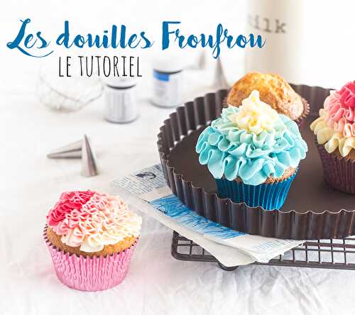 Douilles froufrou, le tutoriel glaçage de cupcakes - Féerie Cake blog