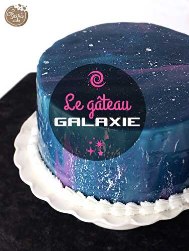 Gâteau galaxie : La tendance glaçage miroir - Féerie Cake