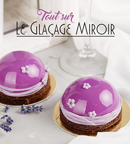 Glaçage miroir : des gâteaux époustouflants !