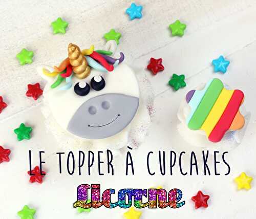 Le topper licorne pour cupcakes magiques !