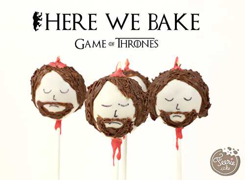 Les Cake Pops Game Of Thrones : Pauvre Ned Stark !