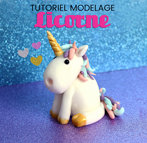 Modelage Licorne : le tutoriel - Féerie Cake