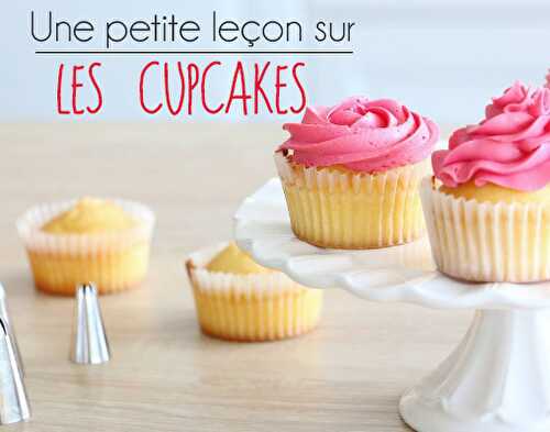 Petite leçon sur les cupcakes !