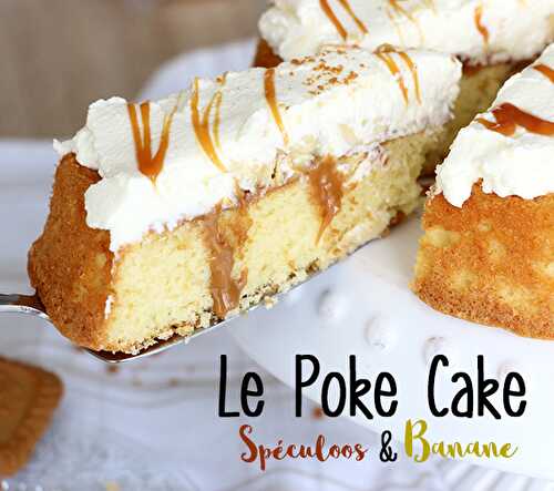 Poke Cake spéculoos banane caramel - Féerie Cake