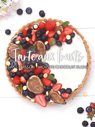 Tarte aux fruits rouges et chocolat blanc sans cuisson