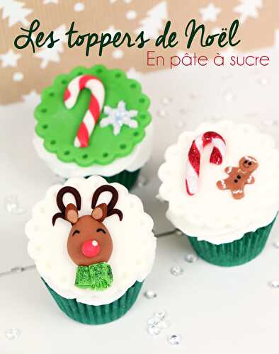 Toppers de Noël en pâte à sucre, le tutoriel