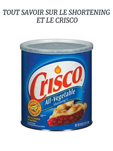 Tout ce que vous devez savoir sur le shortening et le Crisco