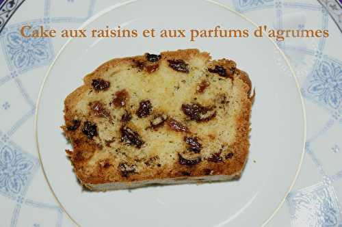 Cake aux raisins et aux parfums d'agrumes