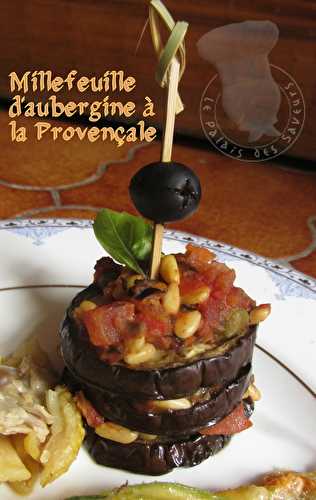 Millefeuille d'aubergine à la Provençale