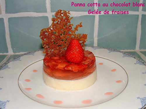 Panna cotta au chocolat blanc, gelée de fraises