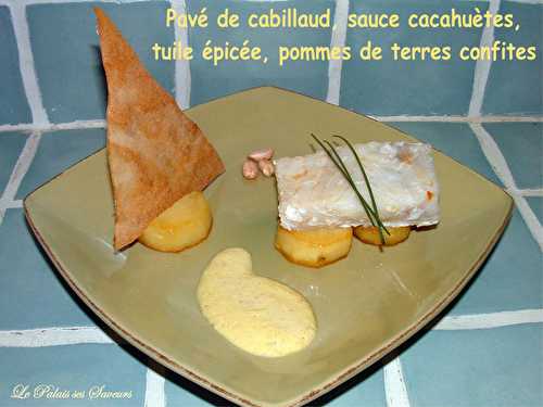 Pavé de cabillaud, sauce cacahuètes, tuile épicée, pommes de terre confites