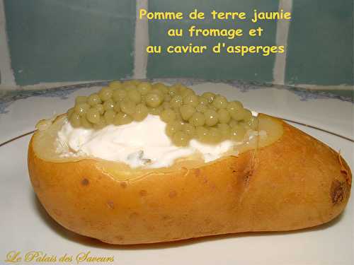 Pomme de terre jaunie au fromage et au caviar d'asperges