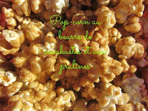 Pop-corn au beurre de cacahuètes et aux pralines