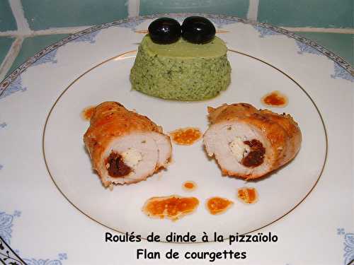 Roulés de dinde à la pizzaïolo, flan de courgettes