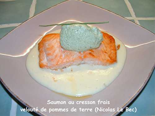 Saumon au cresson frais, velouté de pommes de terre de Nicolas Le Bec