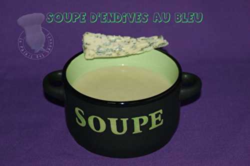 Soupe d'endives au bleu - Le Palais des Saveurs