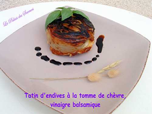 Tatin d'endives à la tomme de chèvre, au vinaigre balsamique