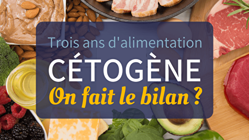 3 ans d'alimentation céto, le bilan.