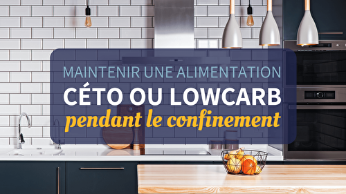 Comment rester céto pendant le confinement