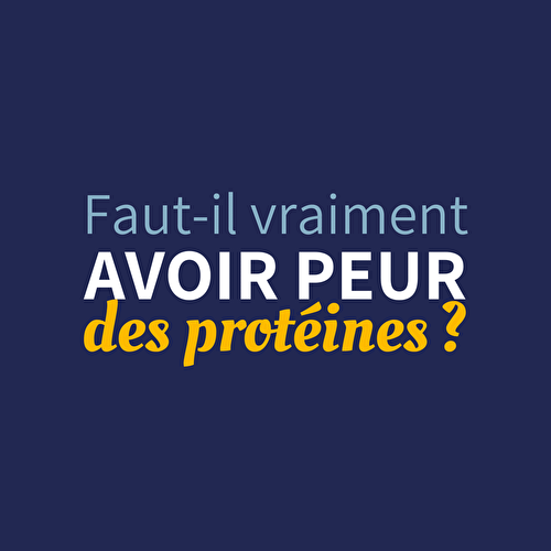 Faut-il avoir peur des protéines