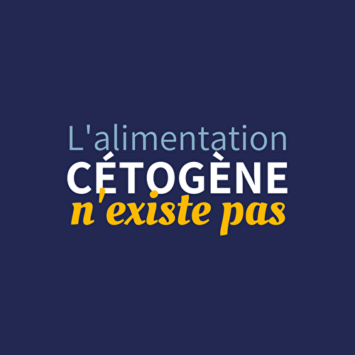 L'alimentation cétogène n'existe pas !