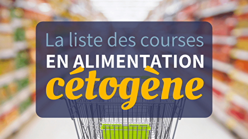 Liste de courses toute prête régime céto et lowcarb