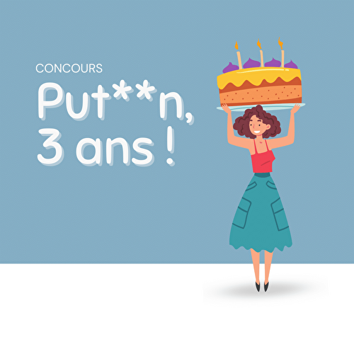 [CONCOURS] Put**n, 3 ans ! 🎂