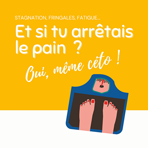 Et si tu arrêtais le pain  Oui, même le pain céto