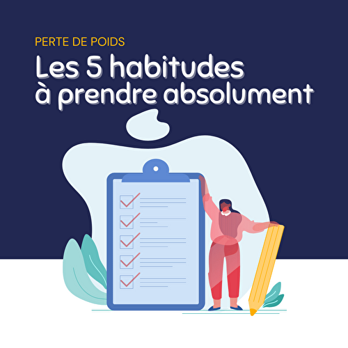 5 habitudes essentielles pour perdre du poids