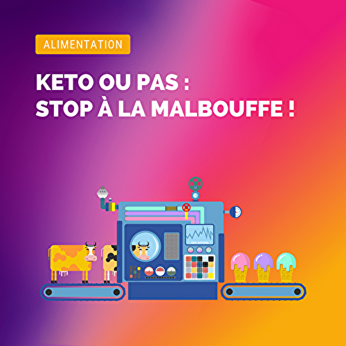 Keto ou pas, stop à la malbouffe !