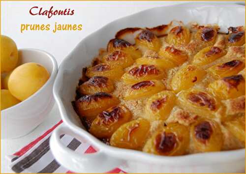 Clafoutis aux prunes jaunes, sans gluten et sans lactose