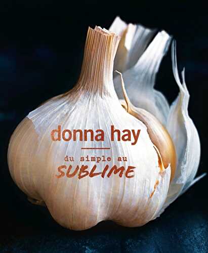 Coup de coeur : "Du simple au sublime" de Donna Hay