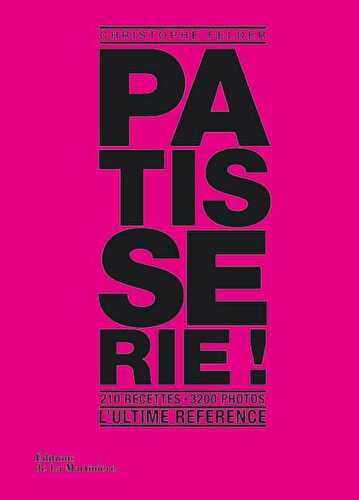 Coup de cœur : Pâtisserie, l’ultime référence ! de Christophe Felder