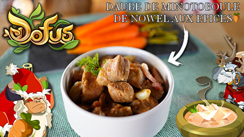 LES RECETTES DOFUS #2 : LA DAUBE DE MINOTOBOULE DE NOWEL AUX ÉPICES !