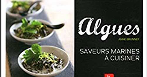 Mon nouveau chouchou, "Algues, saveurs marines à cuisiner"