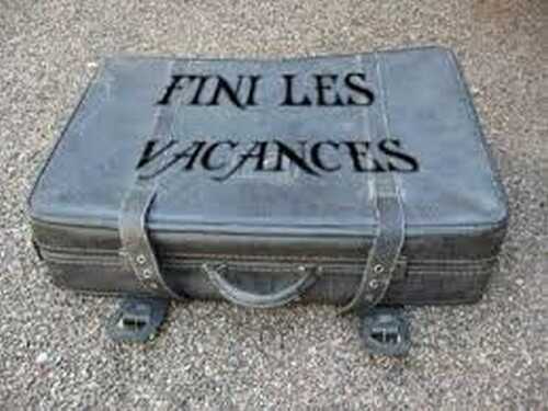 Les vacances ? c’est fini !!!