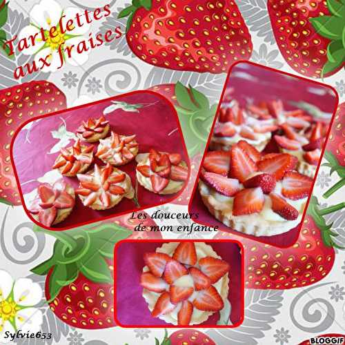 Tartelettes aux fraises - Les douceurs de mon enfance