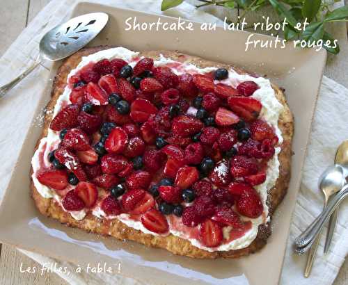 Shortcake au lait ribot et fruits rouges