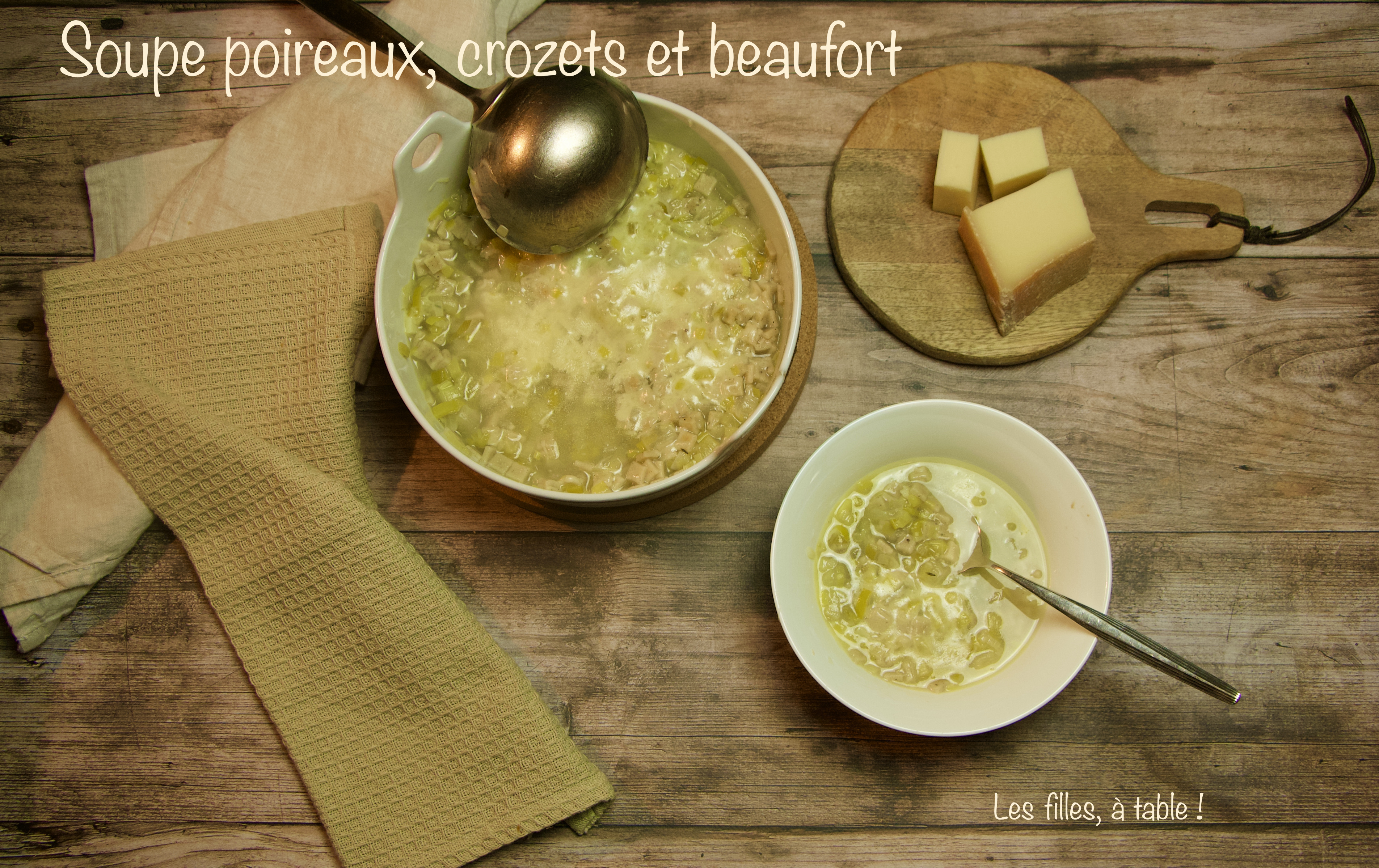 Soupe aux poireaux, crozets et beaufort