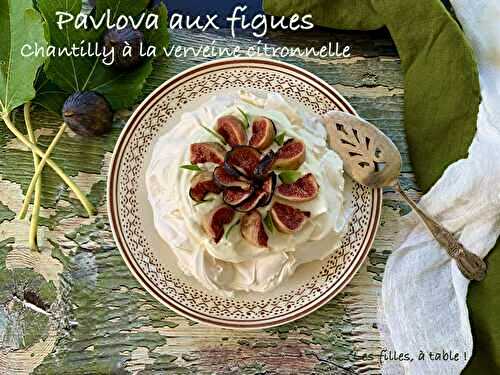 Pavlova aux figues, chantilly à la verveine citronnelle