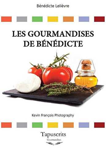 Mon premier livre de cuisine est toujours disponible " Les Gourmandises de Bénédicte chez les éditions Tapuscrits " .