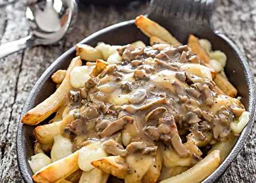 La meilleure recette de poutine aux champignons au monde!