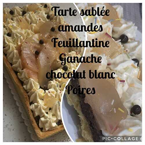 Tarte sablée amandes, feuillantine praliné, ganache chocolat blanc et poires au sirop