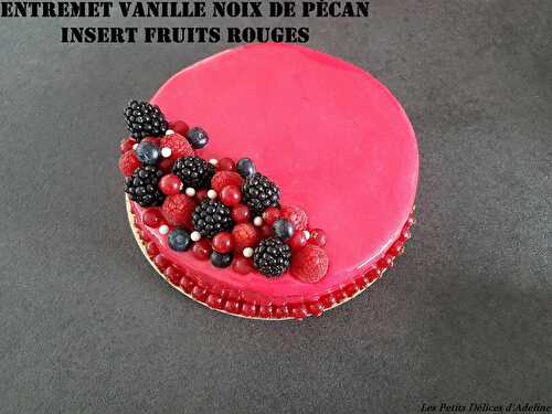 Entremet Vanille noix de pécan insert fruits rouges