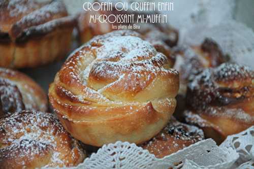 Croffin ou cruffin enfin mi-croissant mi-muffin