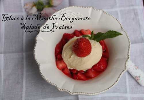 Glace à la menthe bergamote, salade de fraises